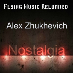 Alex Zhukhevich - Nostalgia [Flying Music Reloaded]