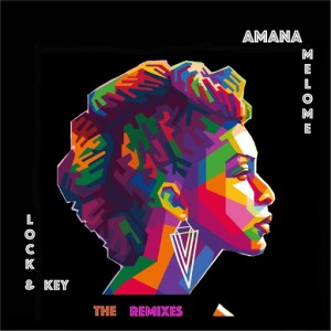 Amana Melome' - Lock & Key The Remixes [MashiBeats]