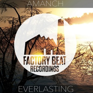 Amanch - Everlasting [Factory Beat Recordings]