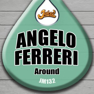 Angelo Ferreri - Around [Juiced Music]