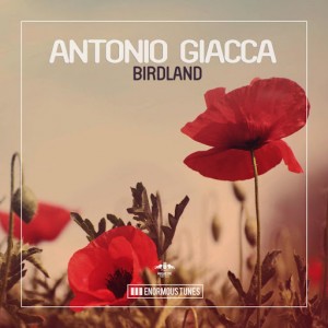 Antonio Giacca - Birdland [Enormous Tunes]