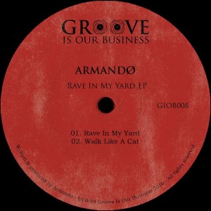 Armandø - Rave In My Yard [Groove Is Our Business]