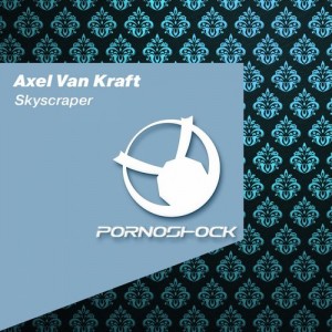 Axel Van Kraft - Skyscraper [PornoShock]