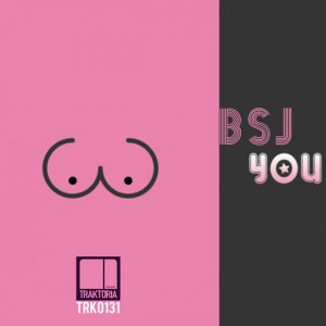 BSJ - You [Traktoria]