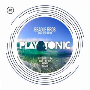 Beagle Bros - What You Got EP [Play and Tonic]