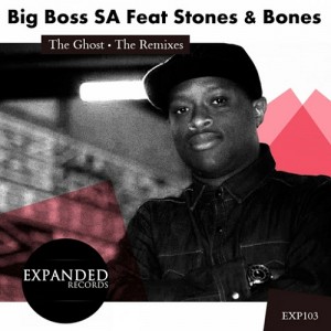 Big Boss SA, Stones & Bones - The Ghost- The Remixes [Expanded Records]