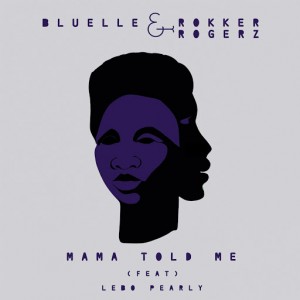 Bluelle & Rokker Rogerz - Mama Told Me (feat. Lebo Pearly) [BlackVision Music]