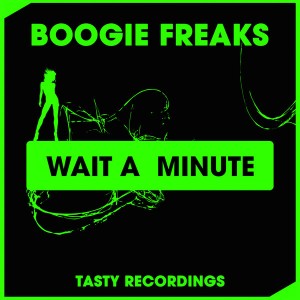 Boogie Freaks - Wait A Minute [Tasty Recordings Digital]