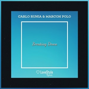 Carlo Runia and MarcOh Polo - Breaking Down [LoveStyle Records]