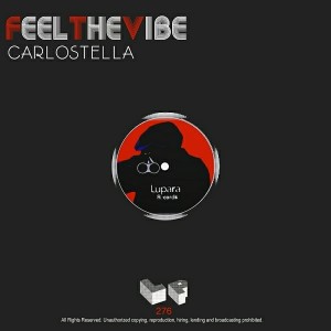 Carlostella - Feel The Vibe [Lupara Records]