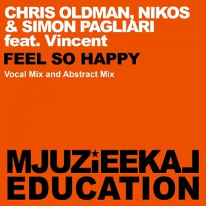 Chris Oldman, Nikos & Simon Pagliari feat. Vincent - Feel So Happy [Mjuzieekal Education Digital]