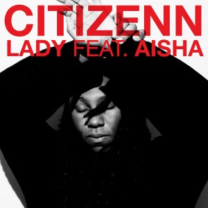 Citizenn feat. Aisha - Lady [Crosstown Rebels]