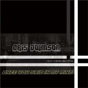 Cris Johnson - Once You Said In My Mind [Out There Records]