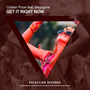 Cristian Poow feat. Megagone - Get It Right Now [Dbeatzion Records]
