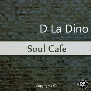 D La Dino - Soul Cafe [Deephonix Records]