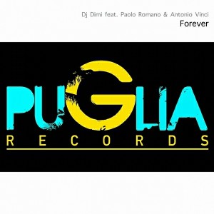DJ Dimi feat. Paolo Romano & Antonio Vinci - Forever [Puglia Records]