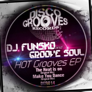 DJ Funsko & GROOVE Soul - Hot Grooves EP [Disco Grooves Records]