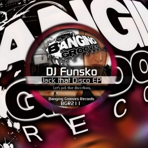 DJ Funsko - Jack That Disco [Banging Grooves Records]