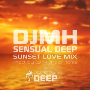 DJ Michael Harris - Sensual Deep (Sunset Love Mix) [Paradise Deep]