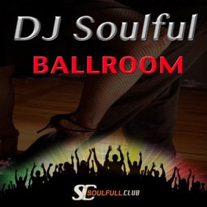 DJ Soulful - Ballroom [Soulfull Club]