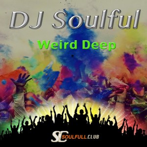 DJ Soulful - Weird Deep [Soulfull Club]
