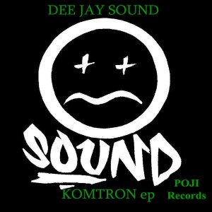 Dee Jay Sound - Komtron EP [POJI Records]