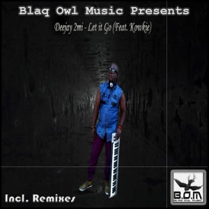 Deejay 2Mi feat. Kowkie - Let It Go (Incl. Remixes) [Blaq Owl Music]