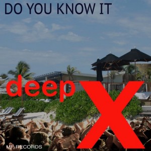 Deep X - Do You Know It [M F Records]