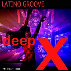 Deep X - Latino Groove [M F Records]