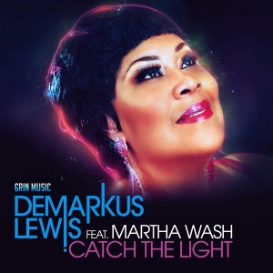 Demarkus Lewis Feat. Martha Wash - Catch The Light [Grin Music]