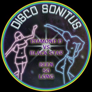 Diamond D Vs Black Star - Been So Long [Disco Sonitus]