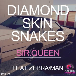 Diamond Skin Snakes feat. ZEBRA,MAN - Sir.Queen [Karmic Power Records]