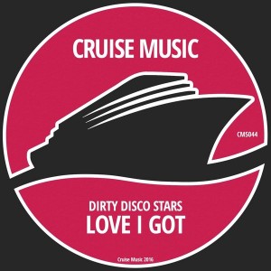 Dirty Disco Stars - Love I Got [Cruise Music]