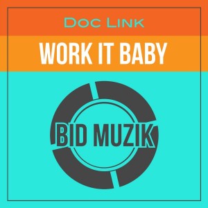 Doc Link - Work It Baby [Bid Muzik]