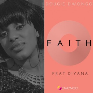 Dougie Dwongo feat. Diyana - Faith [DwongoHouse]