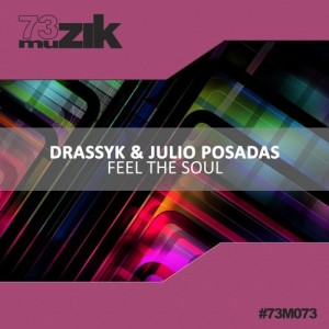 Drassyk & Julio Posadas - Feel The Soul [73 Muzik]