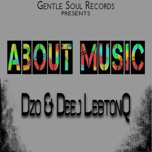 Dzo & Deej LebtoniQ - About Music [Gentle Soul Records]