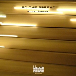 Ed The Spread - My Pet Gazebo [Black Crack Records]