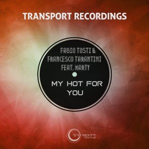 Fabio Tosti & Francesco Tarantini feat. Marty - My Hot For You [Transport]