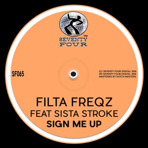 Filta Freqz feat. Sista Stroke - Sign Me Up [Seventy Four]