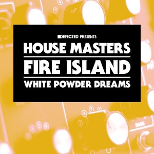 Fire Island - White Powder Dreams [House Masters]