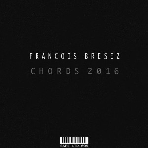 Francois Bresez - Chords 2016 (Safe Ltd. [Safe Music Limited)]