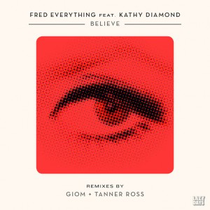 Fred Everything feat. Kathy Diamond - Believe (Giom & Tanner Ross Mixes) [Defected]