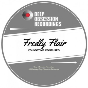 Fredly Flair - You Got Me Confused [Deep Obsession Recordings]