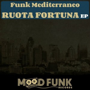 Funk Mediterraneo - Ruota Fortuna EP [Mood Funk Records]
