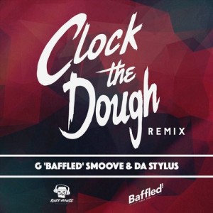 G' Baffled' Smoove & Da Stylus - Clock The Dough (Remix) [Ruff House Recordings]
