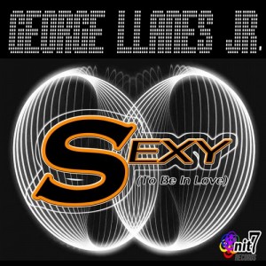 George Llanes Jr. - Sexy (To Be in Love) [Onit 7 Records]