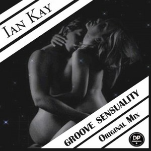 Ian Kay - Groove Sensuality [Deephonix Records]