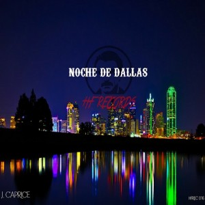 J. Caprice - Noche De Dallas [HF Records]