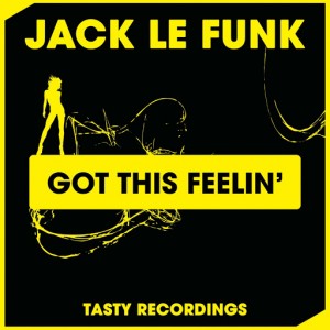Jack Le Funk - Got This Feelin' [Tasty Recordings Digital]